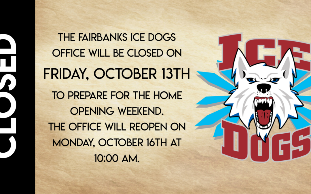 Ice Dogs Office Closed on Oct 13